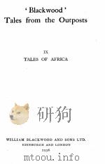 ‘BLACKWOOD‘TALES FROM THE OUTPOSTS Ⅸ TALES OF AFRICA   1936  PDF电子版封面     