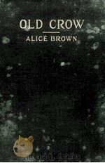 OLD CROW   1922  PDF电子版封面    ALICE BROWN 