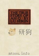 THE TRUE STORY OF AN Q   1960  PDF电子版封面    LU HSUN 
