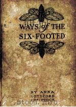 WAYS OF THE SIX-FOOTED   1903  PDF电子版封面    ANNA BOTSFORD COMSTOCK 