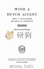 WITH A DUTCH ACCENT   1944  PDF电子版封面    DAVID CORNEL DEJONG 