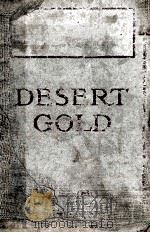 DESERT GOLD   1913  PDF电子版封面    ZANE GREY 