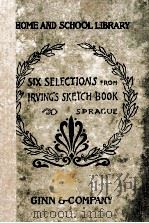SIX SELECTIONS FROM IRVING‘S SKETCH-BOOK   1878  PDF电子版封面    HOMER B. SPRAGUE 