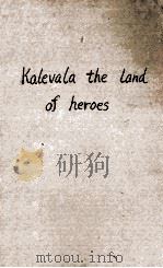 KALEVALA THE LAND OF HEROES （VOLUME ONE）   1923  PDF电子版封面    W.F. KIRBY 