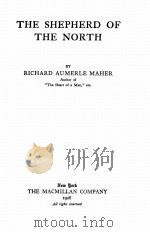 THE SHEPHERD OF THE NORTH   1928  PDF电子版封面    RICHARD AUMERLE MAHER 
