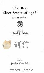 THE BEST SHORT STORIES OF 1928 II:AMERICAN     PDF电子版封面    EDWARD J. O’BRIEN 