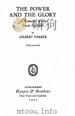 THE POWER AND THE GLORY A ROMANCE OF THE GREAT LA SALLE   1925  PDF电子版封面    GILBERT PARKER 