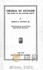 ORDEAL BY HUNGER THE STORY OF THE DONNER PARTY   1936  PDF电子版封面    GEORGE R. STEWART 