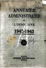 ANNUAIRE ADMINISTRATIF  1942-1943     PDF电子版封面    L’INDOCHINE 