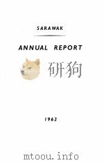 SARAWAK   1962  PDF电子版封面    ANNUAL REPORT 