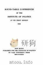 ROUND-TABLE CONFERENCES OF THE INSTITUTE OF POLITICS  1921   1923  PDF电子版封面    YALE UNIVERSITY PRESS 