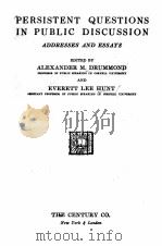 PERSISTENT QUESTIONS IN PUBLIC DISCUSSION   1924  PDF电子版封面    ALEXANDDR M. DRUMMOND AND EVER 