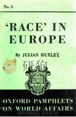 OXFORD PAMPHLETS ON WORLD AFFAIRS NO.5 ‘RACE‘IN EUROPE   1939  PDF电子版封面    JULIAN HUXLEY 