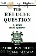 OXFORD PAMPHLETS ON WORLD AFFAIRS NO.13 THE REFUGEE QUESTION（1939 PDF版）