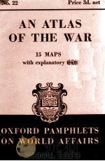 OXFORD PAMPHLETS ON WORLD AFFAIRS NO.22 AT ATLAS OF THE WAR   1939  PDF电子版封面    GRAHAM SPRY 