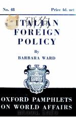 OXFORD PAMPHLETS ON WORLD AFFAIRS NO.48 ITALIAN FOREIGN POLICY   1941  PDF电子版封面    BARBARA WARD 