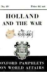 OXFORD PAMPHLETS ON WORLD AFFAIRS NO.49 HOLLAND AND THE WAR   1941  PDF电子版封面    G.N. CLARK 