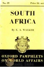 OXFORD PAMPHLETS ON WORLD AFFAIRS NO.39 SOUTH AFRICA   1940  PDF电子版封面    E.A. WALKER 