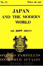 OXFORD PAMPHLETS ON WORLD AFFAIRS NO.55 JAPAN AND THE MODERN WORLD   1942  PDF电子版封面    JOHN PRATT 
