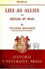 LIES AS ALLIES OR HITLER AT WAR   1941  PDF电子版封面    VISCOUNT MAUGHAM 