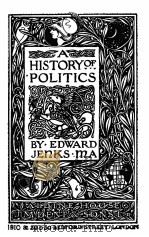 A HISTORY OF POLITICS   1910  PDF电子版封面    EDWARD JENKS 