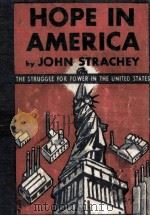 HOPE IN AMERICA   1938  PDF电子版封面    JOHN STRACHEY 