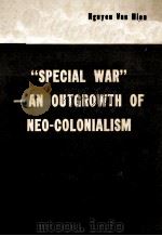 “SPECIAL WAR” - AN OUTGROWTH OF NEO-COLONIALISM   1965  PDF电子版封面     