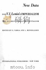 NEW DATA FOR V.I. LENIN‘S IMPERIALISM   1940  PDF电子版封面    E. VARGA AND L.MENDELSOHN 