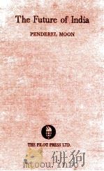 THE FUTURE OF INDIA   1945  PDF电子版封面    PENDEREL MOON 