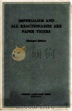 IMPERIALISM AND ALL REACTIONARIES ARE PAPER TIGERS   1958  PDF电子版封面     