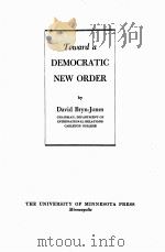 TOWARD A DEMOCRATIC NEW ORDER   1945  PDF电子版封面    DAVID BRYN-JONES 