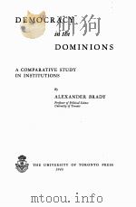 DEMOCRACY IN THE DOMINIONS   1948  PDF电子版封面    ALEXANDER BRADY 