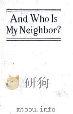 AND WHO IS MY NEIGHBOR？   1924  PDF电子版封面     