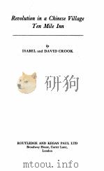 REVOLUTION IN A CHINESE VILLAGE TEN MILE INN   1959  PDF电子版封面    DAVID CROOK 