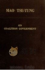 ON COALITION GOVERNMENT   1955  PDF电子版封面    MAO TSE-TUNG 
