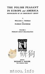 THE POLISH PEASANT IN EUROPE AND AMERICA VOLUME 1   1918  PDF电子版封面    WILLIAM I. THOMAS AND FLORIAN 