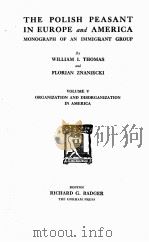 THE POLISH PEASANT IN EUROPE AND AMERICA VOLUME 5   1920  PDF电子版封面    WILLIAM I. THOMAS AND FLORIAN 