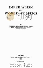 IMPERIALISM AND WORLD POLITICS   1927  PDF电子版封面    PARKER THOMAS MOON 