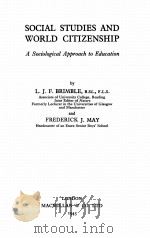 SOCIAL STUDIES AND WORLD CITIZENSHIP   1945  PDF电子版封面    L.J.F. BRIMBLE AND FREDERICK J 