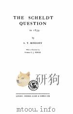THE SCHELDT QUESTION TO 1839   1945  PDF电子版封面    S.T. BINDOFF 