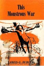 THIS MONSTROUS WAR   1953  PDF电子版封面    WILFRED G. BURCHETT 