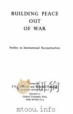 BUILDING PEACE OUT OF WAR   1944  PDF电子版封面    STUDIES IN INTERNATIONAL RECON 