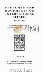 SPEECHES AND DOCUMENTS ON INTERNATIONAL AFFAIRS 1918-1937 VOLUME 1     PDF电子版封面    ARTHUR BERRIEDALE KEITH 