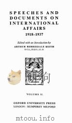 SPEECHES AND DOCUMENTS ON INTERNATIONAL AFFAIRS 1918-1937 VOLUME 2   1938  PDF电子版封面    ARTHUR BERRIEDALE KEITH 