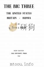 THE BIG THREE THE UNITED STATES BRITAIN RUSSIA   1945  PDF电子版封面    DAVID J. DALLIN 