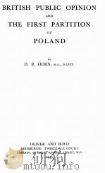 BRITISH PUBLIC OPINION AND THE FIRST PARTITION OF POLAND   1945  PDF电子版封面    D.B. HORN 