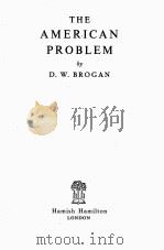 THE AMERICAN PROBLEM   1944  PDF电子版封面    D.W. BROGAN 