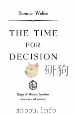 THE TIME FOR DECISION   1944  PDF电子版封面    SUMNER WELLES 