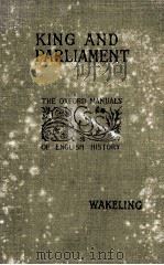 KING AND PARLIAMENT   1909  PDF电子版封面    G.H. WAKELING 