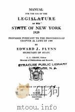 MANUAL FOR THE USE OF THE LEGISLATURE OF THE STATE OF NEW YORK 1929   1929  PDF电子版封面    EDWARD J. FLYNN 